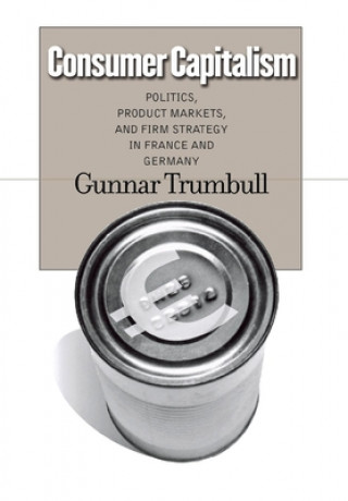 Kniha Consumer Capitalism Gunnar Trumbull