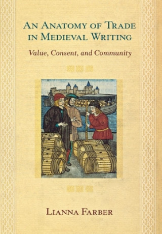 Kniha Anatomy of Trade in Medieval Writing Lianna Farber