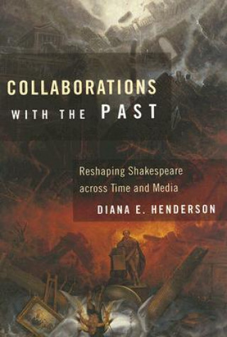 Kniha Collaborations with the Past Diana E. Henderson
