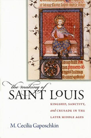 Książka Making of Saint Louis M. Cecilia Gaposchkin