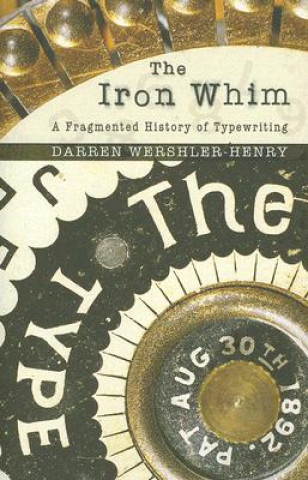 Kniha Iron Whim Darren Wershler-Henry