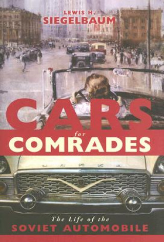 Kniha Cars for Comrades Lewis H. Siegelbaum