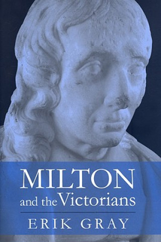 Carte Milton and the Victorians Erik Gray