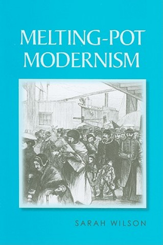 Kniha Melting-Pot Modernism Sarah Wilson
