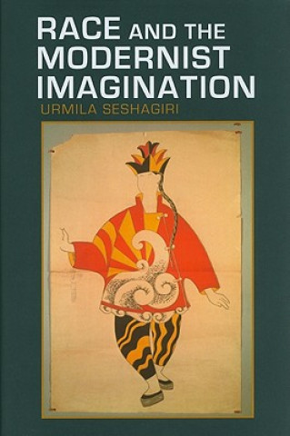 Libro Race and the Modernist Imagination Urmila Seshagiri