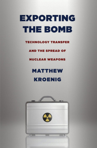Carte Exporting the Bomb Matthew Kroenig