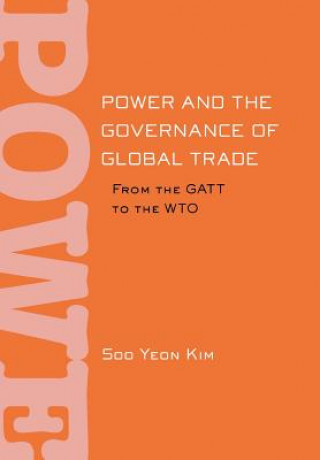 Kniha Power and the Governance of Global Trade Soo Yeon Kim