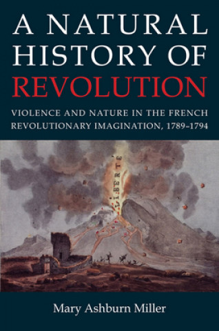 Kniha Natural History of Revolution Mary Ashburn Miller