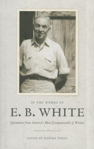 Kniha In the Words of E. B. White Elwyn Brooks White