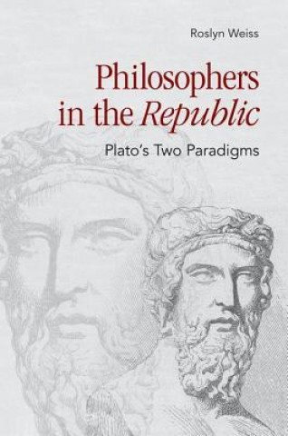 Könyv Philosophers in the "Republic" Roslyn Weiss