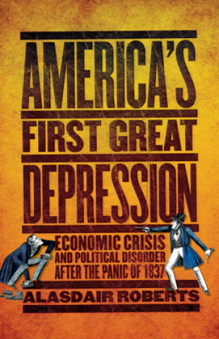 Kniha America's First Great Depression Alasdair Roberts