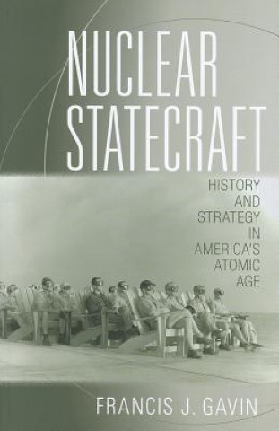 Kniha Nuclear Statecraft Francis J. Gavin