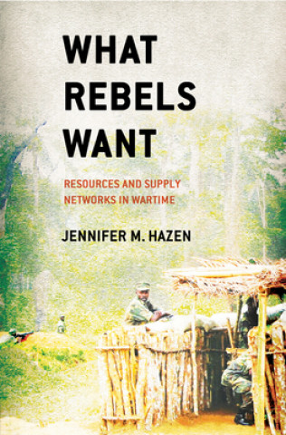 Książka What Rebels Want Jennifer M. Hazen