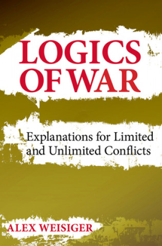 Könyv Logics of War Alex Weisiger