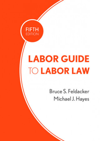 Kniha Labor Guide to Labor Law Michael J. Hayes