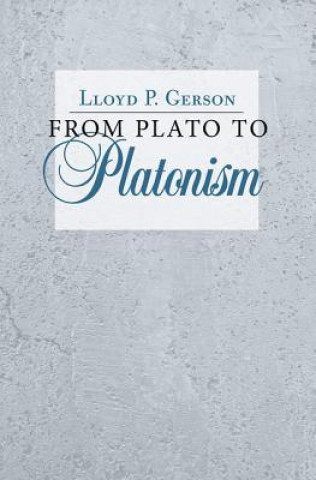 Kniha From Plato to Platonism Lloyd P. Gerson