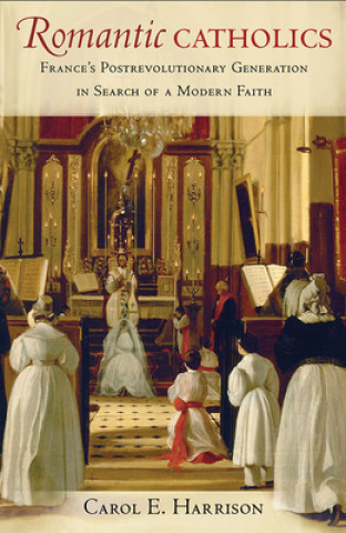 Buch Romantic Catholics Carol E. Harrison