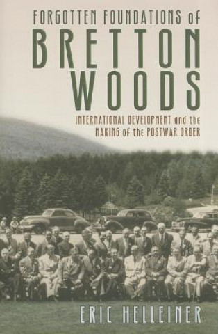 Buch Forgotten Foundations of Bretton Woods Eric Helleiner