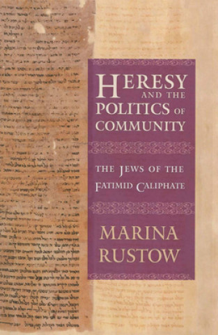 Könyv Heresy and the Politics of Community Marina Rustow