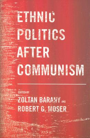Carte Ethnic Politics after Communism Zoltan Barany