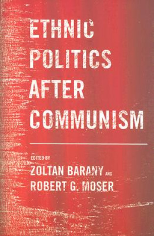 Książka Ethnic Politics after Communism Zoltan Barany