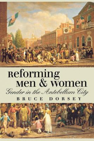 Kniha Reforming Men and Women Bruce Dorsey