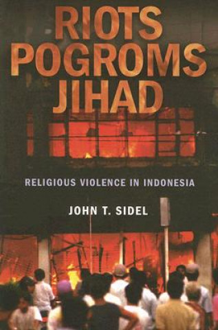 Carte Riots, Pogroms, Jihad John T. Sidel