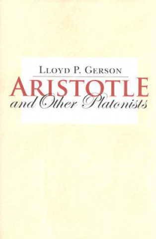 Książka Aristotle and Other Platonists Lloyd P. Gerson