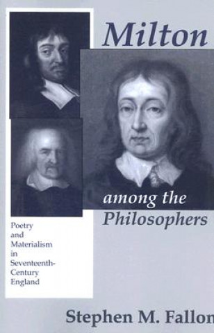 Könyv Milton among the Philosophers Stephen M. Fallon