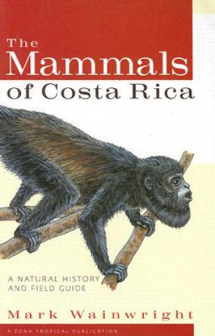 Kniha Mammals of Costa Rica Mark Wainwright