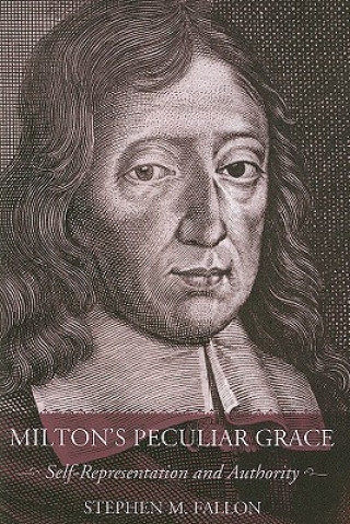 Book Milton's Peculiar Grace Stephen M. Fallon