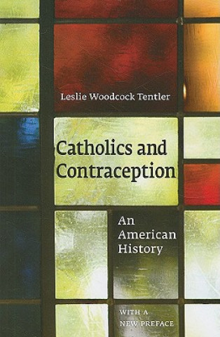 Książka Catholics and Contraception Leslie Woodcock Tentler