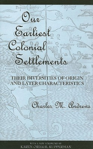 Książka Our Earliest Colonial Settlements Charles McLean Andrews