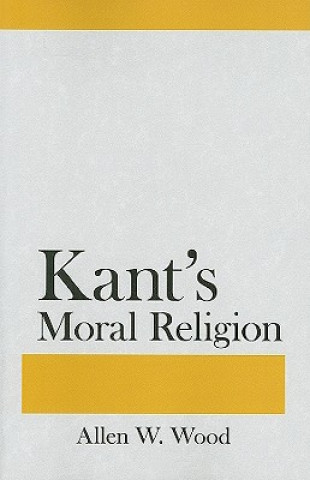 Kniha Kant's Moral Religion Allen W. Wood