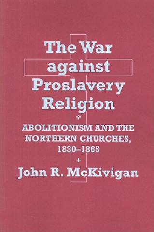 Buch War against Proslavery Religion John R. McKivigan