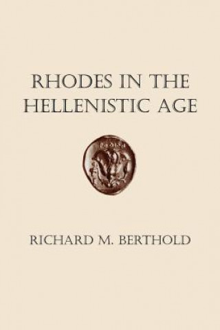 Книга Rhodes in the Hellenistic Age Richard M. Berthold