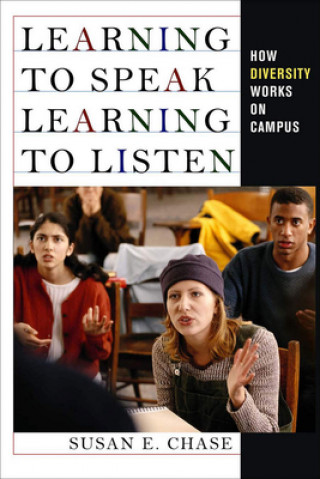 Kniha Learning to Speak, Learning to Listen Susan E. Chase