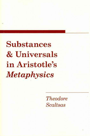 Книга Substances and Universals in Aristotle's "Metaphysics" Theodore Scaltsas