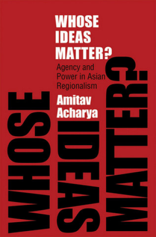 Carte Whose Ideas Matter? Amitav Acharya