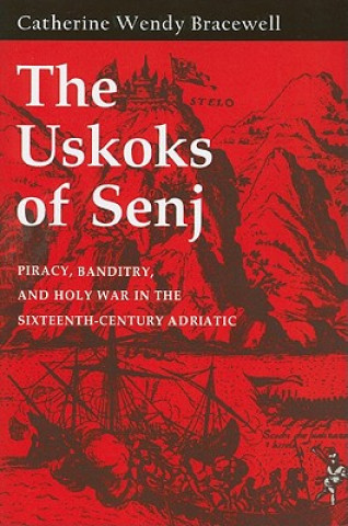 Könyv Uskoks of Senj Catherine Wendy Bracewell