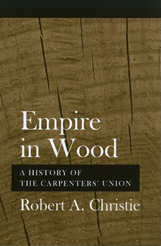 Kniha Empire in Wood Robert A. Christie