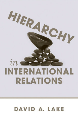 Kniha Hierarchy in International Relations David A. Lake