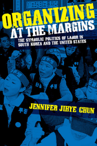 Buch Organizing at the Margins Jennifer Jihye Chun