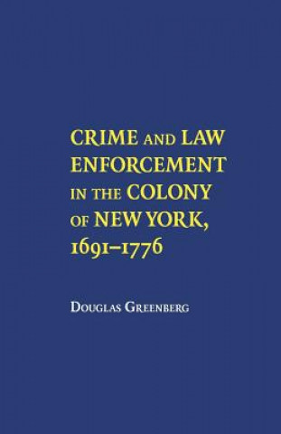 Książka Crime and Law Enforcement in the Colony of New York, 1691-1776 Douglas Greenberg