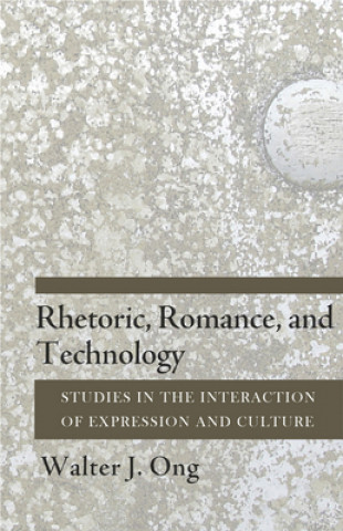 Kniha Rhetoric, Romance, and Technology Walter J. Ong