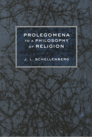 Kniha Prolegomena to a Philosophy of Religion J. L. Schellenberg