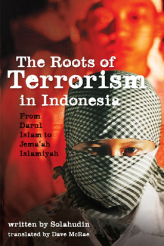 Kniha Roots of Terrorism in Indonesia Solahudin