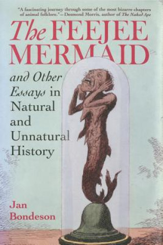 Kniha Feejee Mermaid and Other Essays in Natural and Unnatural History Jan Bondeson