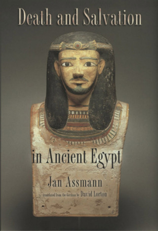 Kniha Death and Salvation in Ancient Egypt Jan Assmann