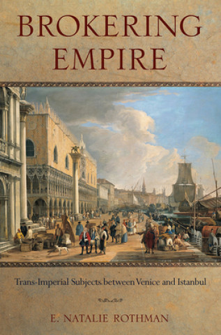 Książka Brokering Empire E. Natalie Rothman